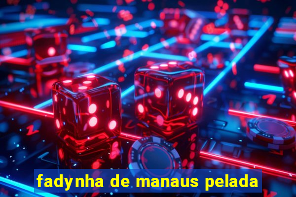 fadynha de manaus pelada