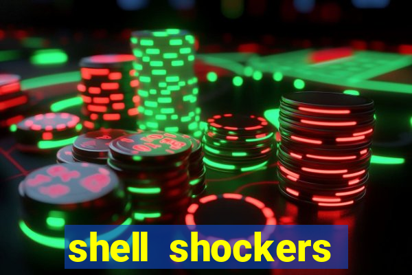 shell shockers crazy games