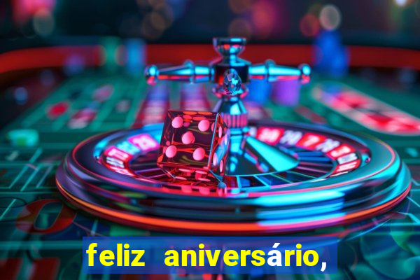 feliz aniversário, meu amor texto emocionante