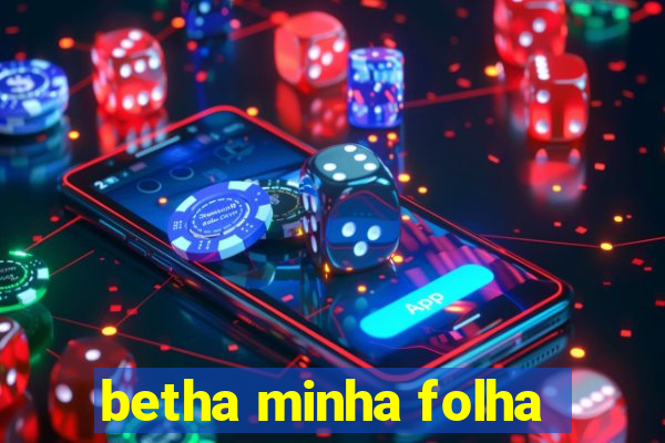 betha minha folha