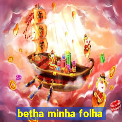 betha minha folha