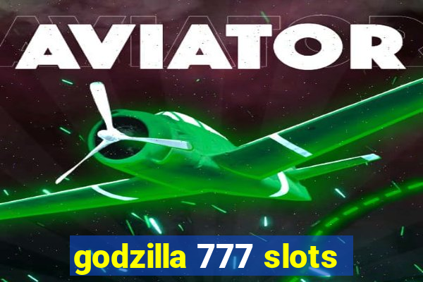 godzilla 777 slots