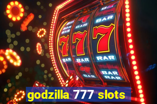 godzilla 777 slots