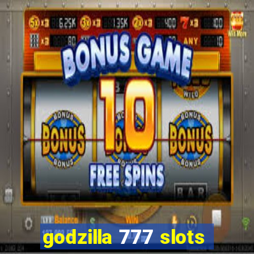 godzilla 777 slots