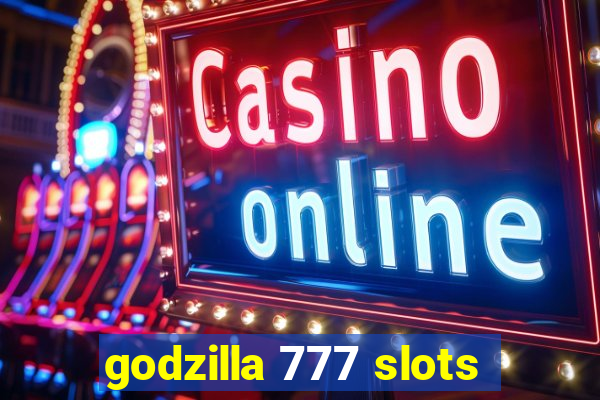 godzilla 777 slots