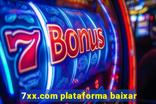 7xx.com plataforma baixar