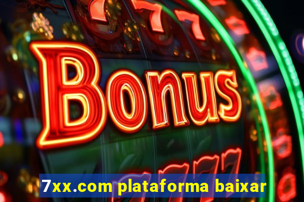 7xx.com plataforma baixar