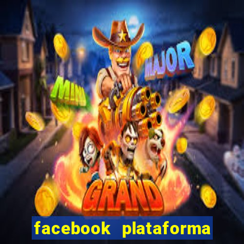 facebook plataforma pagando no cadastro