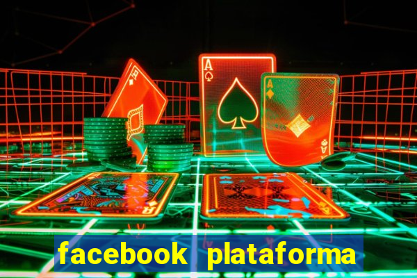 facebook plataforma pagando no cadastro