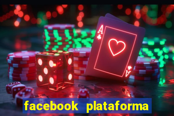 facebook plataforma pagando no cadastro