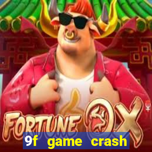 9f game crash ganhar dinheiro