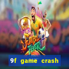 9f game crash ganhar dinheiro