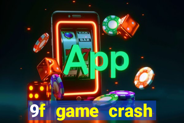 9f game crash ganhar dinheiro