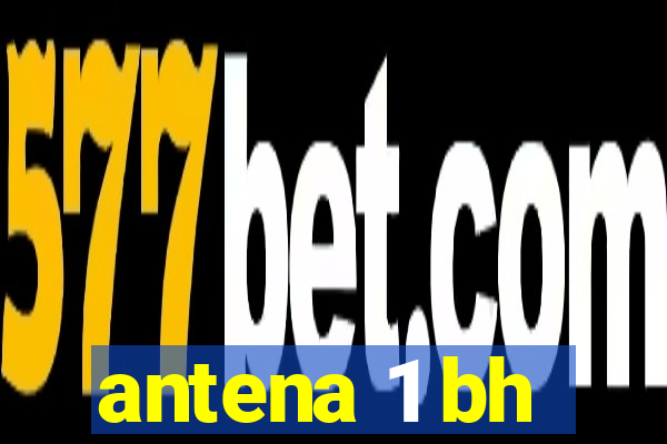 antena 1 bh