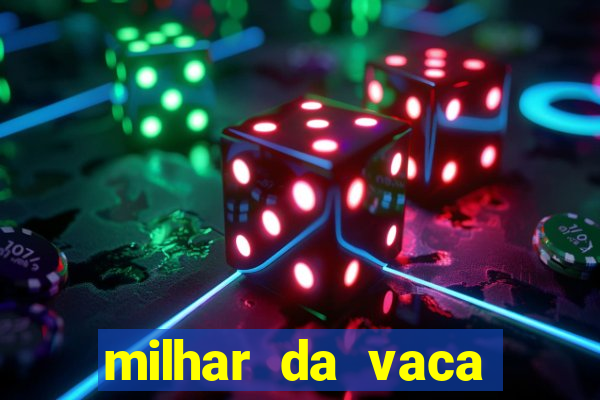 milhar da vaca mais atrasada