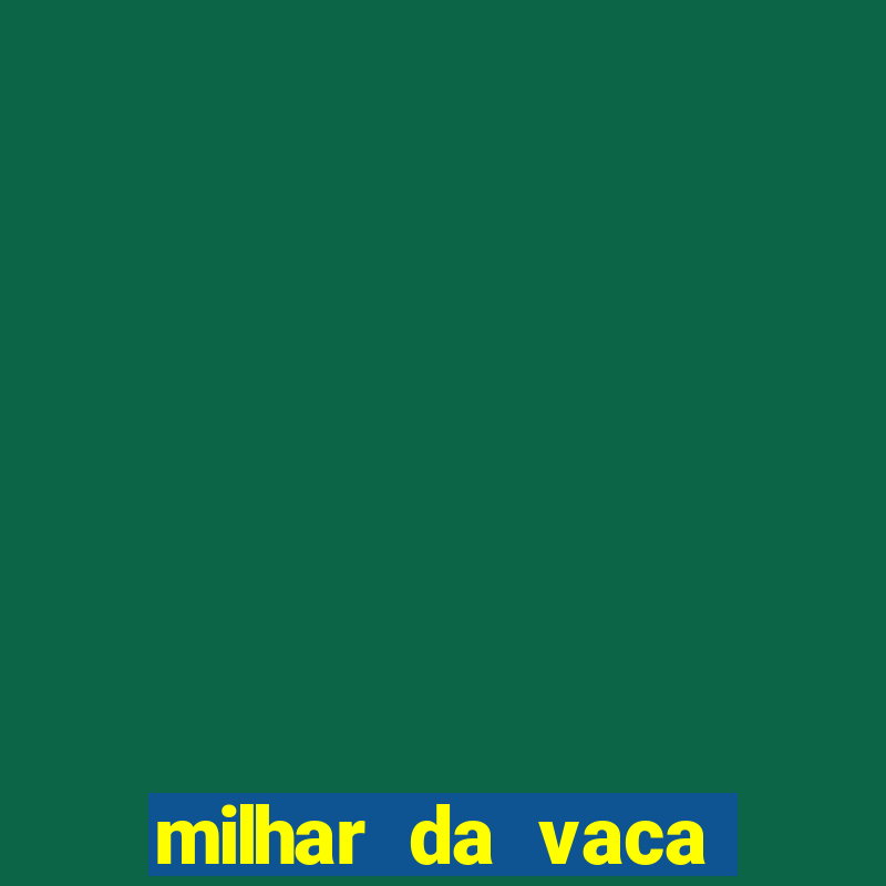 milhar da vaca mais atrasada