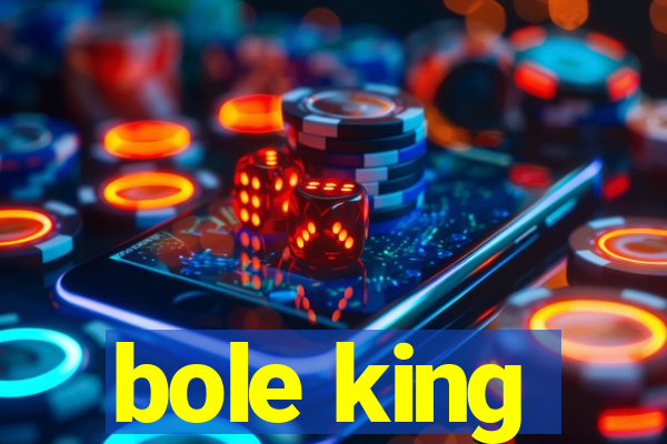 bole king