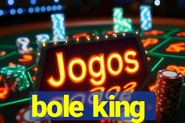 bole king