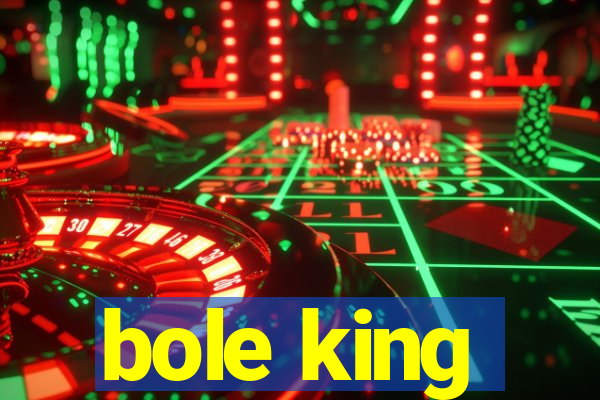 bole king