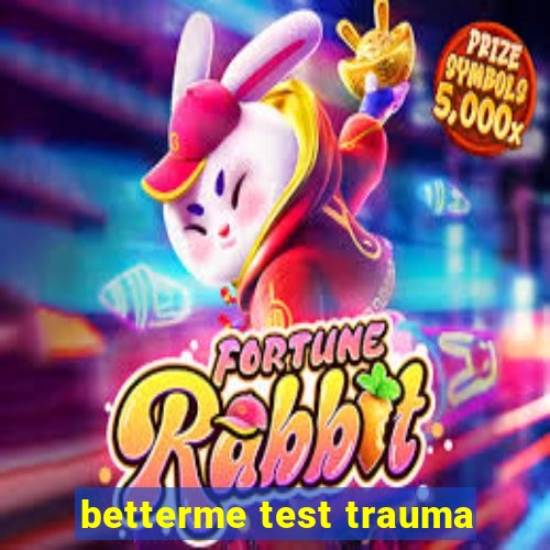 betterme test trauma