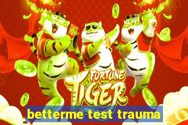 betterme test trauma