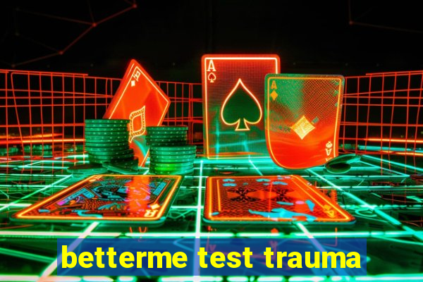 betterme test trauma