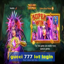 gucci 777 lot login