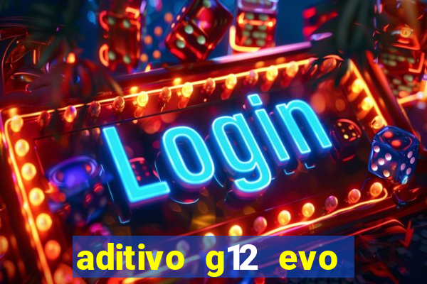 aditivo g12 evo ficha tecnica