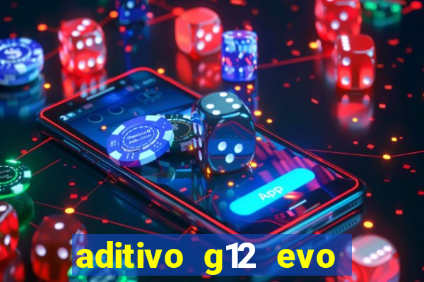 aditivo g12 evo ficha tecnica