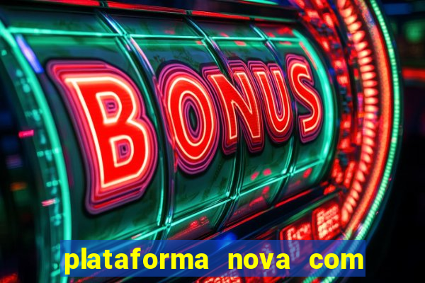 plataforma nova com bonus no cadastro