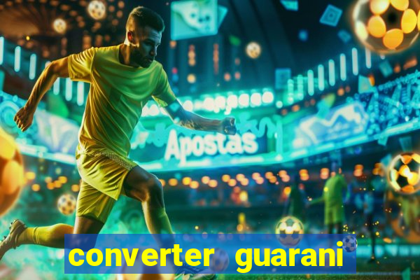 converter guarani em reais