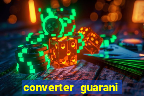 converter guarani em reais