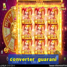 converter guarani em reais