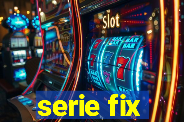 serie fix