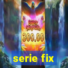 serie fix