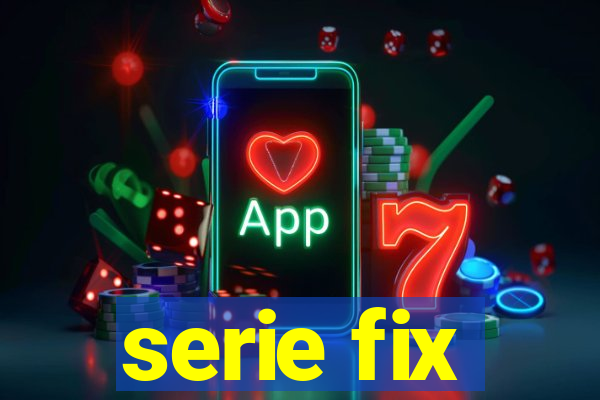 serie fix