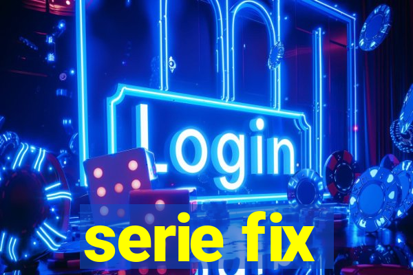 serie fix