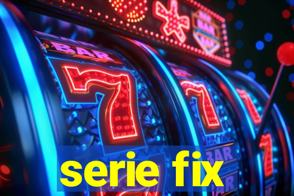 serie fix