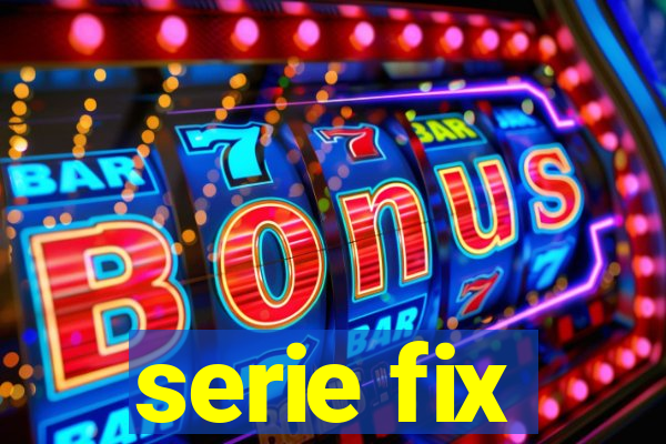 serie fix