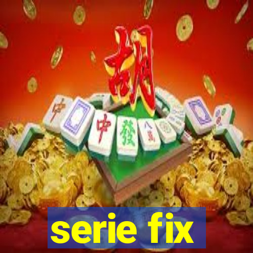 serie fix