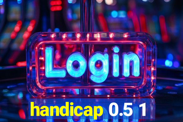 handicap 0.5 1