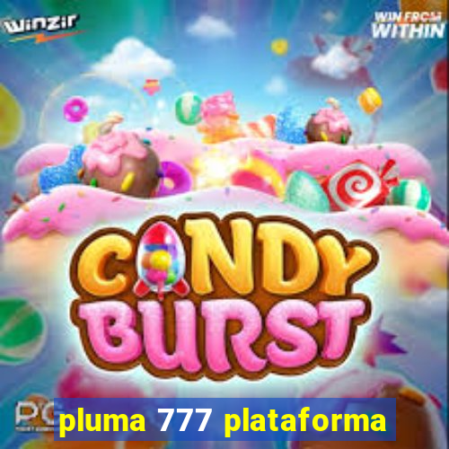 pluma 777 plataforma