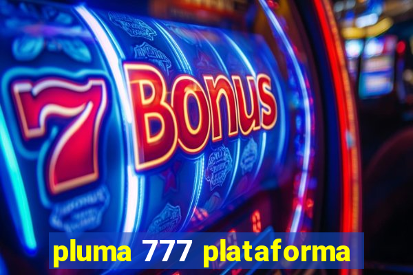 pluma 777 plataforma