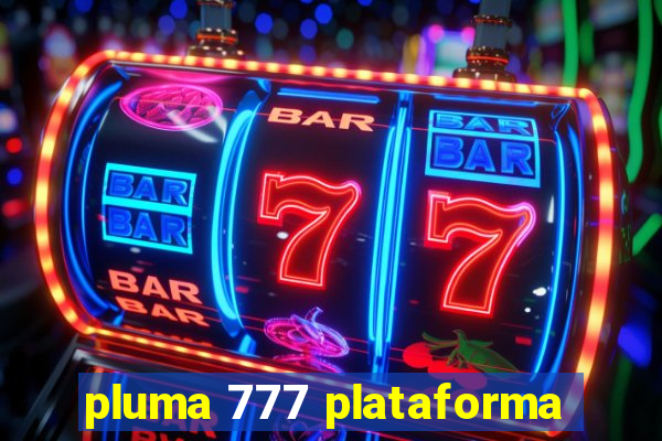 pluma 777 plataforma