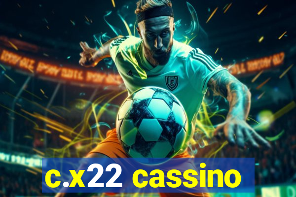 c.x22 cassino