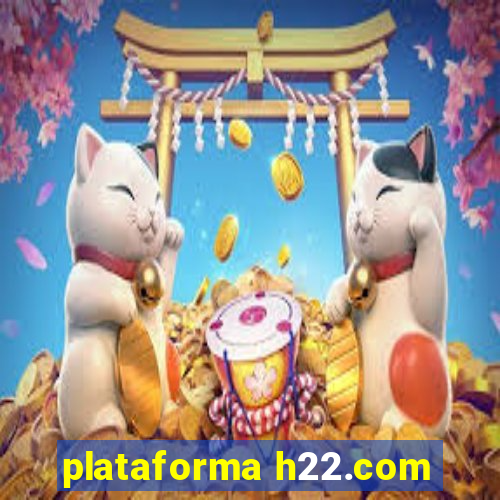 plataforma h22.com