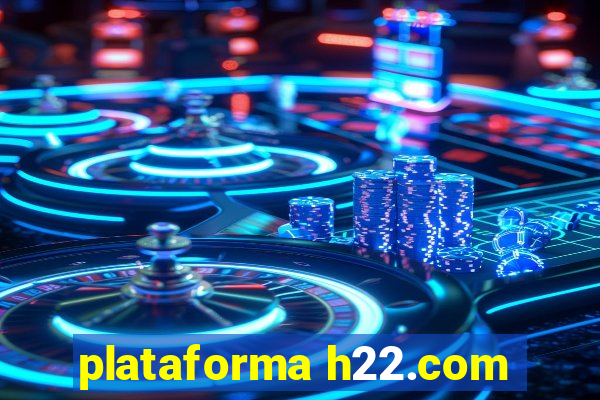 plataforma h22.com