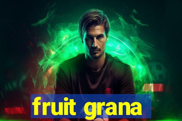 fruit grana