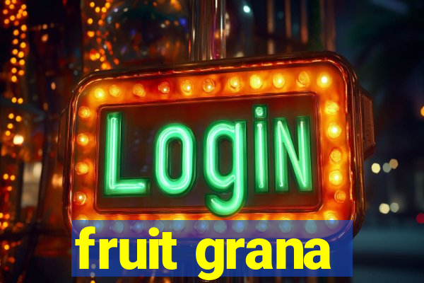 fruit grana