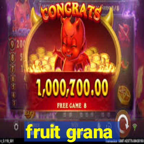 fruit grana